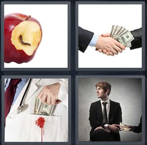 worm in apple, handshake with dollar bills, doctor putting money in bloody pocket, man taking money bribe