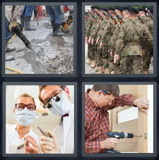 Jackhammer, Soldiers, Dentist, Carpenter