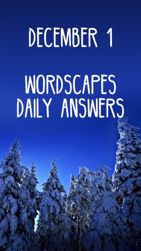 Wordscapes 1 December Answers