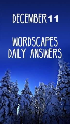 Wordscapes 11 December Answers