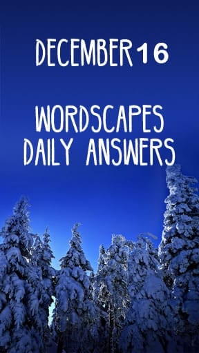 Wordscapes 16 December Answers