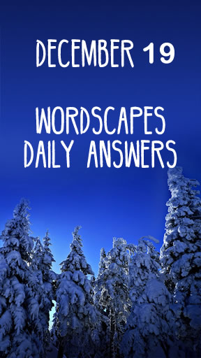 Wordscapes 19 December Answers