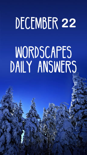 Wordscapes 22 December Answers